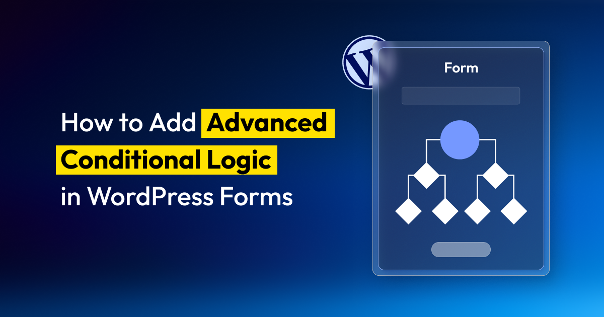 How to Add Advanced Conditional Logic in WordPress Forms