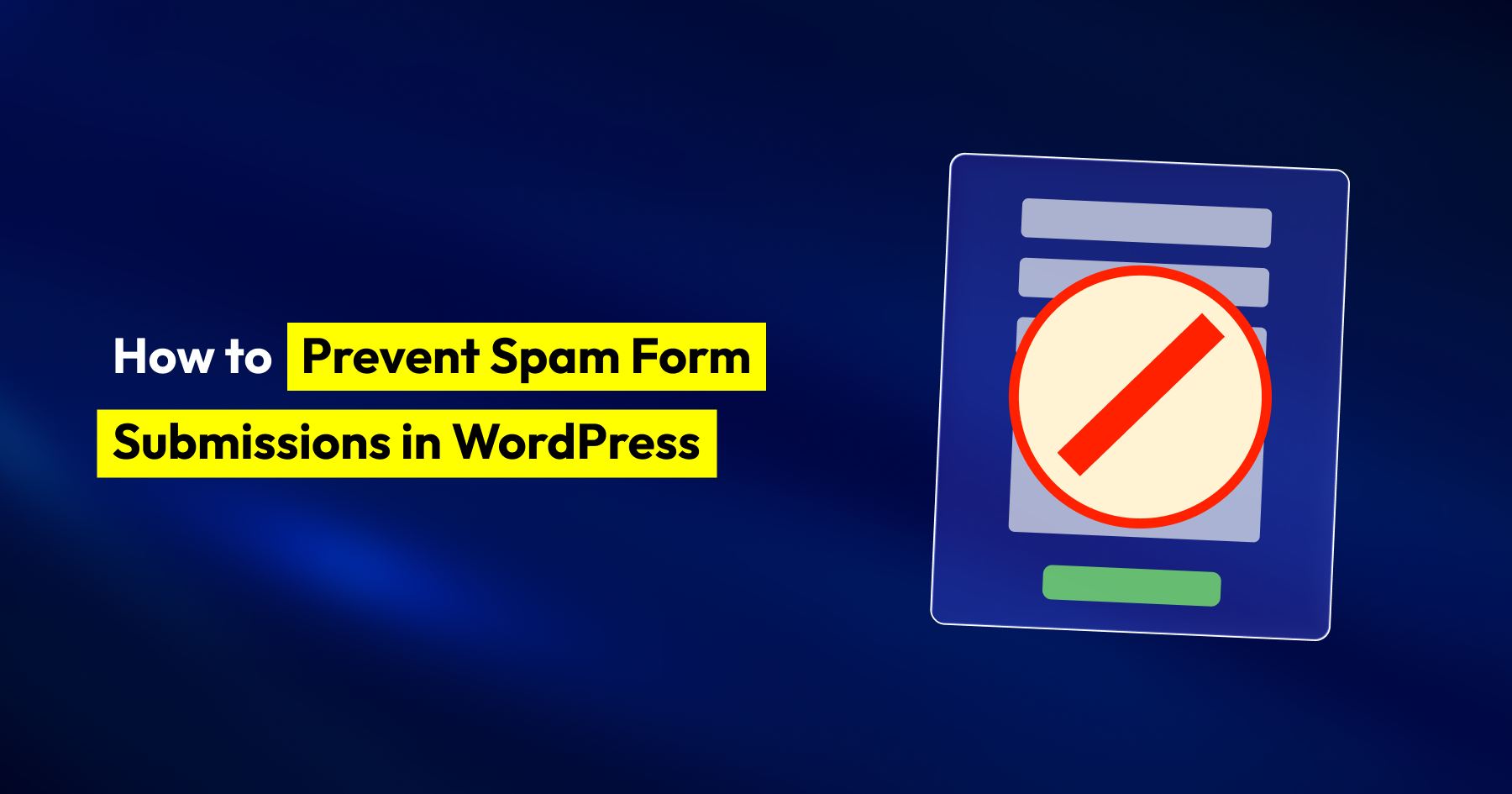 How to Prevent Spam Form Submissions in WordPress
